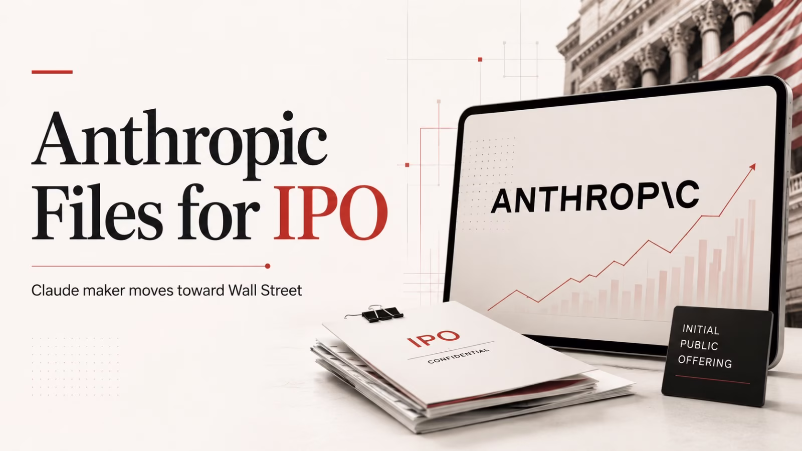 Anthropic files confidentially for a major U.S. initial public offering.